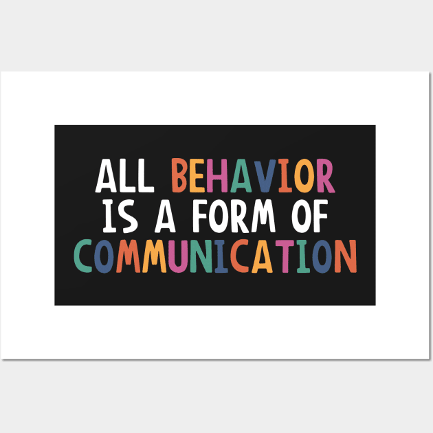 All Behavior Is A Form Of Communication, Applied Behavior Analysis, Bcba Gift, Aba Therapy Gift ,Social Worker Mom Gift Wall Art by yass-art